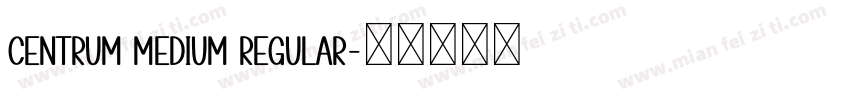 Centrum Medium Regular字体转换